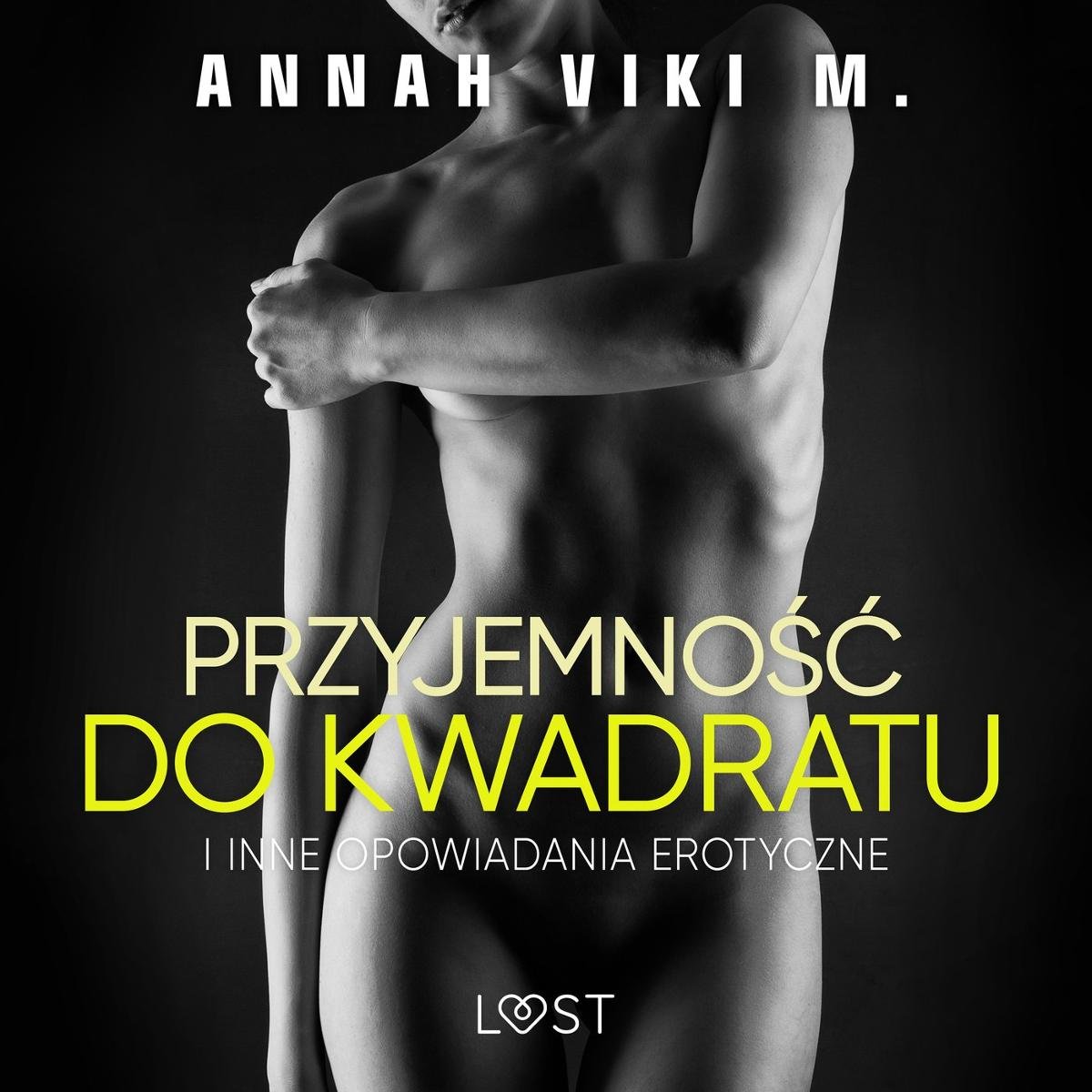 Przyjemność do kwadratu i inne opowiadania erotyczne Annah Viki M. - Annah  Viki M. | Audiobook Sklep EMPIK.COM