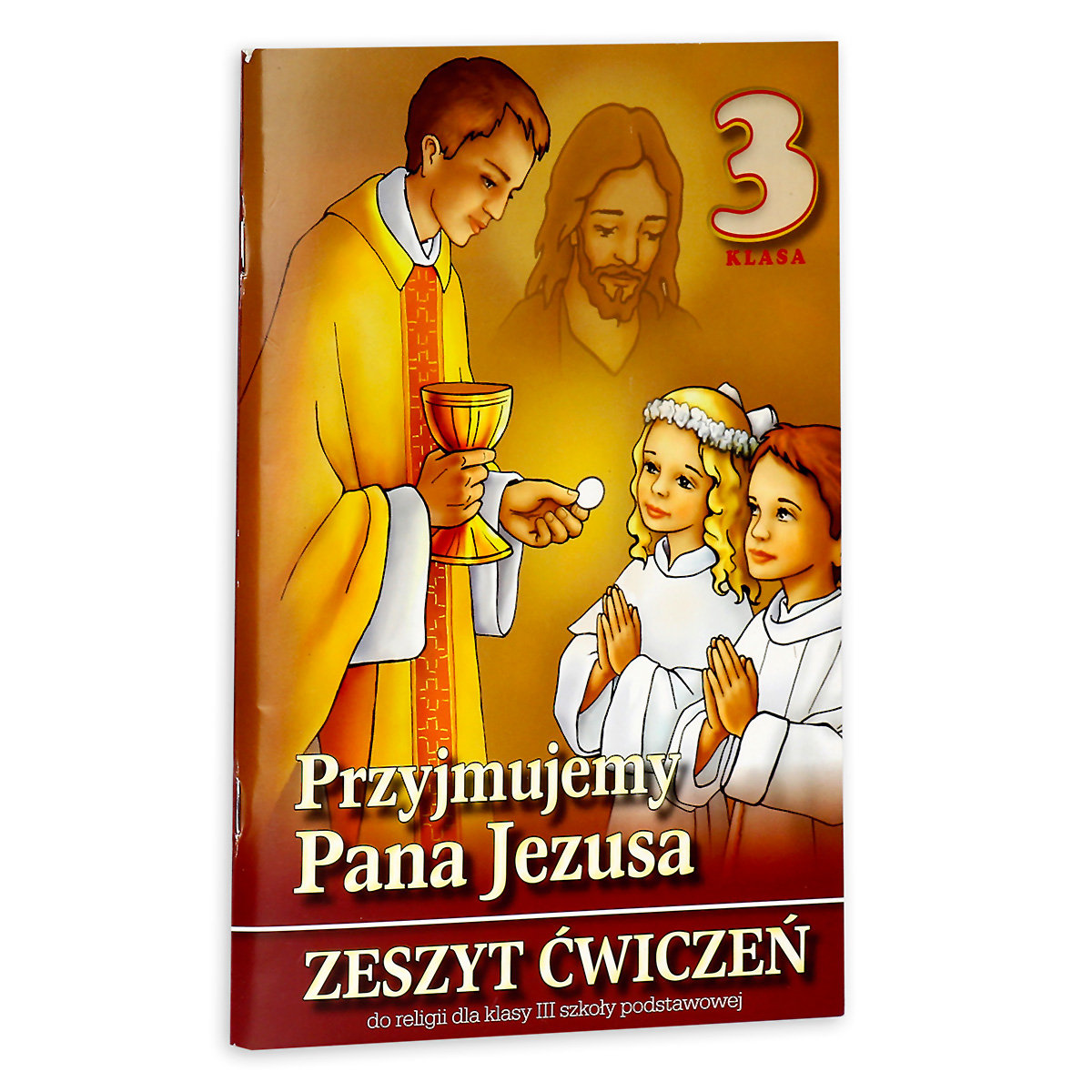 Przyjmujemy Pana Jezusa. Religia. Zeszyt ćwiczeń. Klasa 3. Szkoła