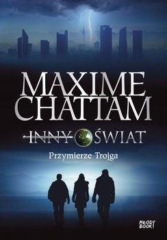 Przymierze trojga. Inny świat. Tom 1 - Chattam Maxime