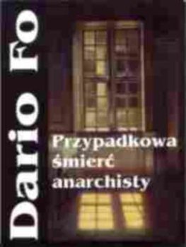 Przypadkowa śmierć anarchisty - Fo Dario