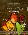 Przyprawy, które leczą - Szaciłło Karolina, Szaciłło Maciej