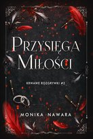 Przysięga miłości. Krwawe rozgrywki. Tom 2 Monika Nawara