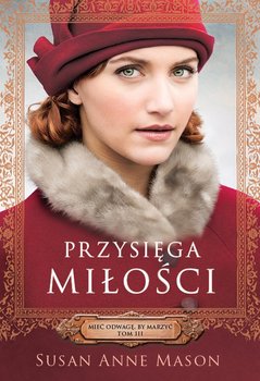 Przysięga miłości. Mieć odwagę, by marzyć. Tom 2 - Mason Susan Anne