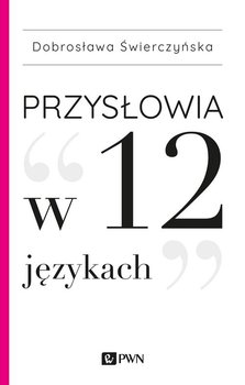 Przysłowia w 12 językach - Świerczyńska Dobrosława