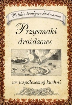 Przysmaki drożdżowe - Opracowanie zbiorowe