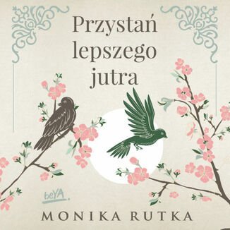 Przystań lepszego jutra - audiobook - Rutka Monika