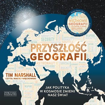 Przyszłość geografii. Jak polityka w kosmosie zmieni nasz świat - Marshall Tim