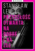 Przyszłość otwarta na dobre i na złe. Minibook - ebook mobi - Lem Stanisław