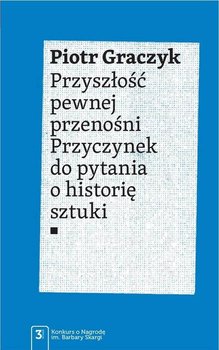 Przyszłość pewnej przenośni - Graczyk Piotr