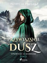 Przywiązanie dusz. Opowieść o Morriam. Tom 3 - ebook EPUB