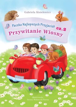 Przywitanie wiosny. Paczka najlepszych przyjaciół. Część 2 - Gabriela Kisielewicz