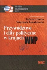 Przywództwo i elity polityczne w krajach WNP. Tom 2 - Opracowanie zbiorowe