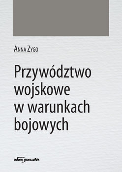 Przywództwo wojskowe w warunkach bojowych - Zygo Anna