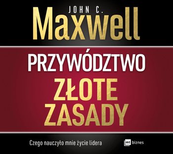 Przywództwo. Złote zasady - Maxwell John C.