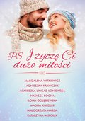 PS i życzę Ci dużo miłości - ebook mobi - Witkiewicz Magdalena, Krawczyk Agnieszka, Lingas-Łoniewska Agnieszka, Socha Natasza, Gołębiewska Ilona, Knedler Magda, Warda Małgorzata, Misiołek Katarzyna
