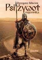 Psi żywot najemnika Grzegorz Miścior