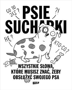 Psie sucharki 2. Wszystkie słowa, które musisz znać, żeby obsłużyć swojego psa - Apoleika Maria
