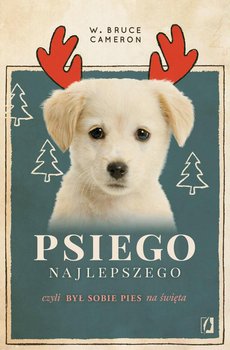 Psiego najlepszego. Był sobie pies na święta - Cameron Bruce W.