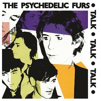 Psychedelic Furs/Talk Talk Talk/Forever Now (Expanded Editions) - The Psychedelic Furs