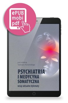 Psychiatria i medycyna somatyczna wciąż aktualne tematy - Parnowski Tadeusz, Opracowanie zbiorowe