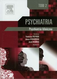 Psychiatria. Tom 2. Psychiatria kliniczna - Opracowanie zbiorowe