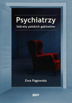 Psychiatrzy. Sekrety polskich gabinetów - Pągowska Ewa