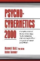 Psycho-Cybernetics 2000: A Complete Update of Maxwell Maltz's Classic, Psycho-Cybernetics, Which Has Helped Millions Find Greater Self-Esteem a - Maxwell Maltz Foundation