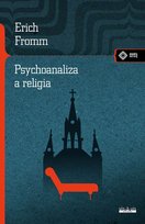Psychoanaliza a religia Fromm Erich