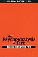 Psychoanalysis of Fire Bachelard Gaston