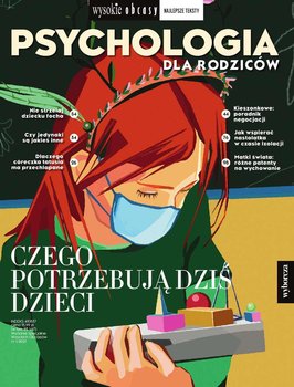Psychologia dla rodziców 1/2021. Wysokie Obcasy. Wydanie specjalne - Opracowanie zbiorowe
