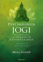 Psychologia jogi. Wprowadzenie do "Jogasutr" Patańdźalego Wielobób Maciej