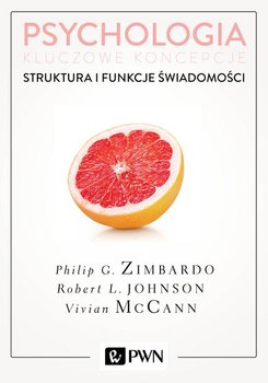 Psychologia. Kluczowe koncepcje. Tom 3. Struktura i funkcje świadomości - Zimbardo Philip, Johnson Robert, McCann Vivian