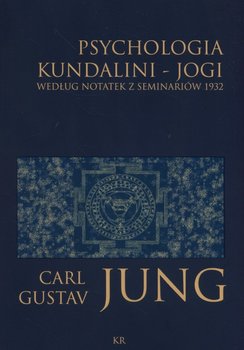 Psychologia kundalini - jogi. Według notatek z seminariów 1932 - Jung Carl Gustav