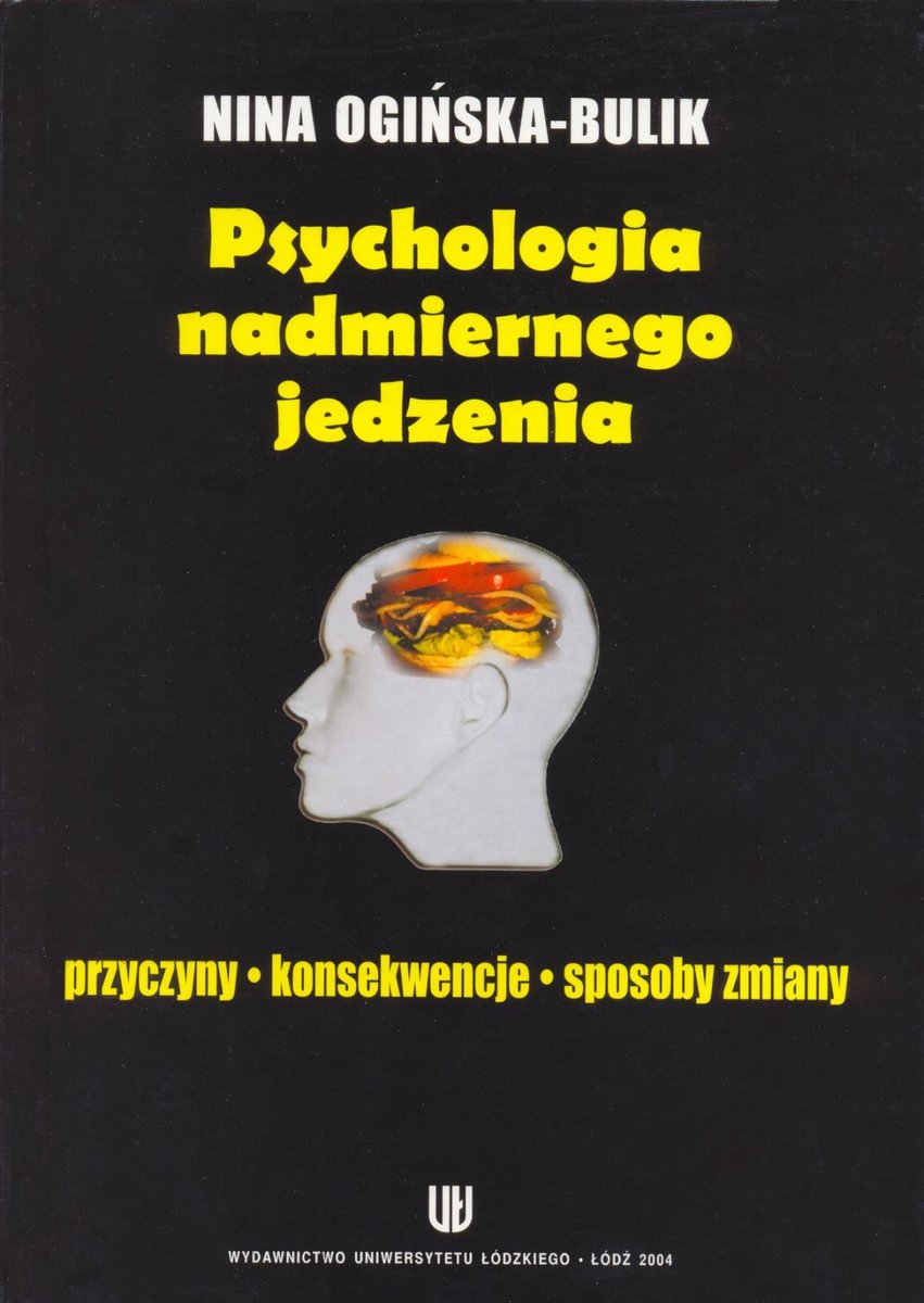 Psychologia nadmiernego jedzenia. Przyczyny - konsekwencje - sposoby zmiany - ebook PDF