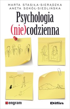 Psychologia (nie)codzienna - Stasiła-Sieradzka Marta, Sokół-Siedlińska Aneta