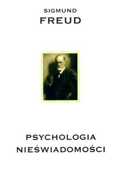 Psychologia nieświadomości - Freud Sigmund