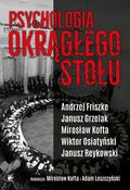 Psychologia Okrągłego Stołu - Friszke Andrzej, Grzelak Janusz, Kofta Mirosław, Leszczyński Adam, Osiatyński Wiktor, Reykowski Janusz