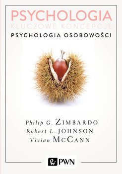 Psychologia osobowości. Psychologia. Kluczowe koncepcje. Tom 4 - Zimbardo Philip, Johnson Robert, McCann Vivian