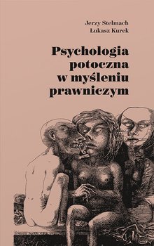 Psychologia potoczna w myśleniu prawniczym - Stelmach Jerzy