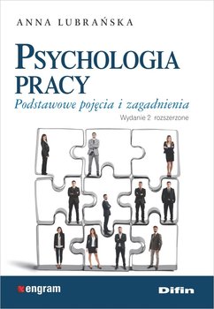 Psychologia pracy. Podstawowe pojęcia i zagadnienia - Lubrańska Anna