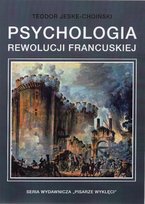 Psychologia rewolucji francuskiej Jeske-Choiński Teodor