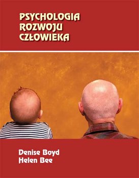 Psychologia rozwoju człowieka - Bee Helen, Boyd Denise
