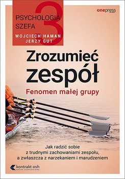 Psychologia szefa 3. Zrozumieć zespół. Fenomen małej grupy - Haman Wojciech, Gut Jerzy