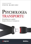Psychologia transportu. Psychologiczne aspekty bezpieczeństwa w transporcie - Opracowanie zbiorowe