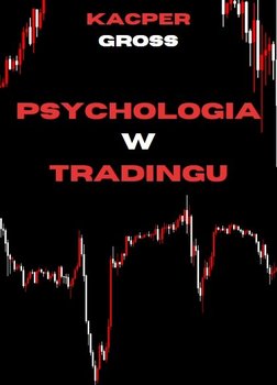 Psychologia w tradingu - ebook PDF - Kacper Gross