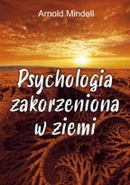 Psychologia zakorzeniona w ziemi Mindell Arnold