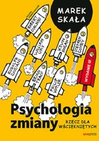 Psychologia zmiany. Rzecz dla wściekniętych Skała Marek