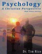 Psychology: A Christian Perspective - High School Edition - Rice Timothy S.