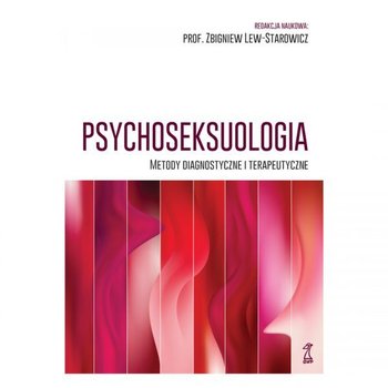 Psychoseksuologia. Metody diagnostyczne i terapeutyczne - Opracowanie zbiorowe