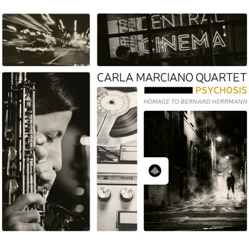 Psychosis - Homage To Bernard Herrmann - Carla Marciano Quartet